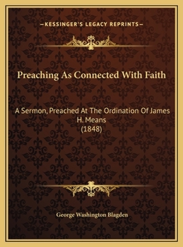Preaching As Connected With Faith: A Sermon, Preached At The Ordination Of James H. Means
