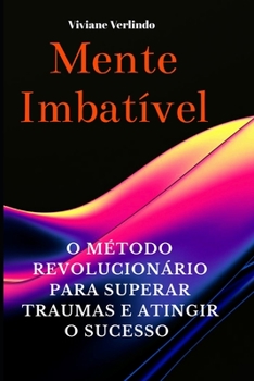 Paperback Mente Imbátivel: O Método Revolucionário Para Superar Traumas e Atingir o Sucesso [Portuguese] Book