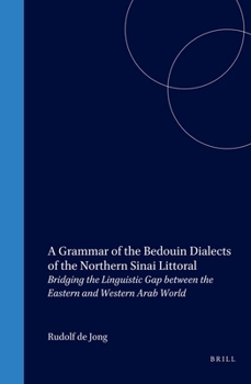 A Grammar of the Bedouin Dialects of the Northern Sinai Littoral: Bridging the Linguistic Gap Between the Eastern and Western Arab World (Handbook of Oriental Studies/Handbuch Der Orientalistik) - Book  of the Handbook of Oriental Studies. Section 1 The Near and Middle East