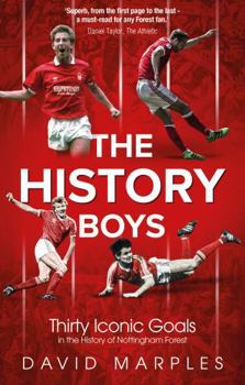 Paperback Pitch Publishing Ltd The History Boys Thirty Iconic Goals in the History of Nottingham Forest. Book