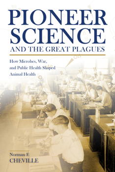 Paperback Pioneer Science and the Great Plagues: How Microbes, War, and Public Health Shaped Animal Health Book