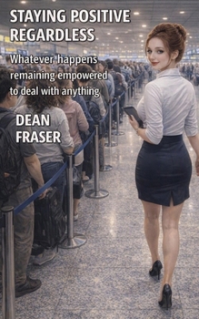 Paperback Staying Positive Regardless: Whatever happens remaining empowered to deal with anything Book