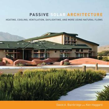 Hardcover Passive Solar Architecture: Heating, Cooling, Ventilation, Daylighting and More Using Natural Flows Book