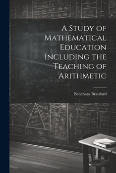Paperback A Study of Mathematical Education Including the Teaching of Arithmetic Book