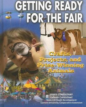 Library Binding Getting Ready for the Fair: Crafts, Projects, and Prize-Winning Animals Book