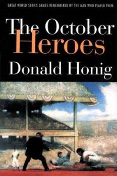 Paperback The October Heroes: Great World Series Games Remembered by the Men Who Played Them Book