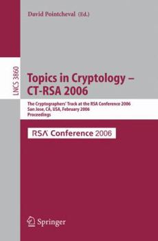 Paperback Topics in Cryptology -- Ct-Rsa 2006: The Cryptographers' Track at the Rsa Conference 2006, San Jose, Ca, Usa, February 13-17, 2005, Proceedings Book