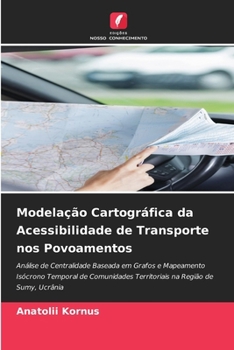 Modelação Cartográfica da Acessibilidade de Transporte nos Povoamentos (Portuguese Edition)