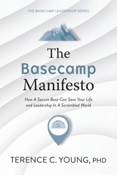 Paperback The Basecamp Manifesto: How A Secure Base Can Save Your Life and Leadership In A Scrambled World Book
