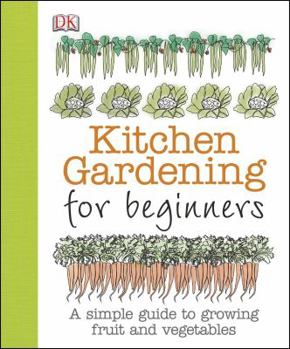Paperback Kitchen Gardening for Beginners: A Simple Guide to Growing Fruit and Vegetables Book