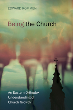 Paperback Being the Church: An Eastern Orthodox Understanding of Church Growth Book