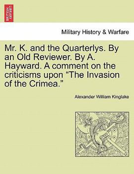 Paperback Mr. K. and the Quarterlys. by an Old Reviewer. by A. Hayward. a Comment on the Criticisms Upon "The Invasion of the Crimea." Book