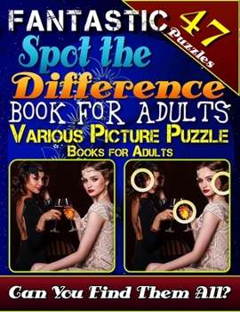 Paperback Fantastic Spot the Difference Book for Adults. Various Picture Puzzle Books for Adults (47 Puzzles): Relax Your Mind with Beautiful Picture Puzzles. C Book