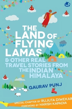 Paperback The Land of Flying Lamas & Other Real Travel Stories From the Indian Himalaya Book