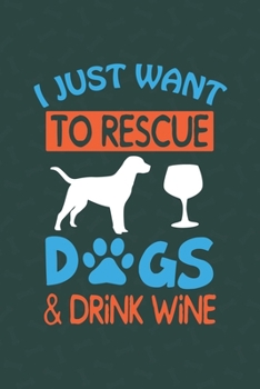 Paperback I Just Want To Rescue Dogs & Drink Wine: My Prayer Journal, Diary Or Notebook For Dog Lover. 110 Story Paper Pages. 6 in x 9 in Cover. Book