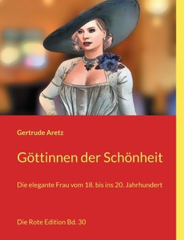 Paperback Göttinnen der Schönheit: Die elegante Frau vom 18. bis ins 20. Jahrhundert [German] Book