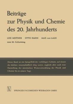 Paperback Beiträge Zur Physik Und Chemie Des 20. Jahrhunderts: Lise Meitner Otto Hahn Max Von Laue Zum 80. Geburtstag [German] Book