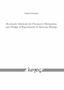 Paperback Stochastic Methods for Parameter Estimation and Design of Experiments in Systems Biology Book