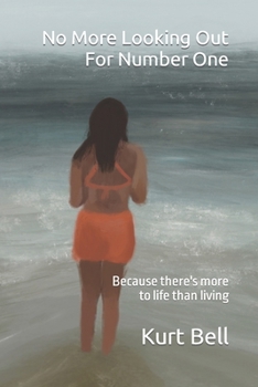 No More Looking Out For Number One: Because there's more to life than living