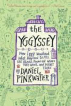 Hardcover The Yggyssey: How Iggy Wondered What Happened to All the Ghosts, Found Out Where Theywent, and Went There Book