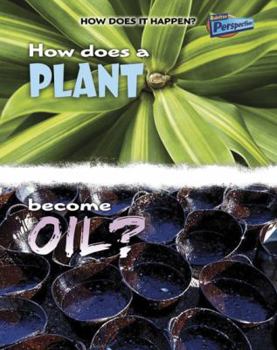 Paperback How Does a Plant Become Oil? (How Does It Happen?) Book