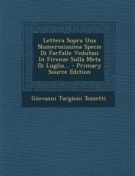 Paperback Lettera Sopra Una Numerosissima Specie Di Farfalle Vedutasi in Firenze Sulla Meta Di Luglio... [Italian] Book