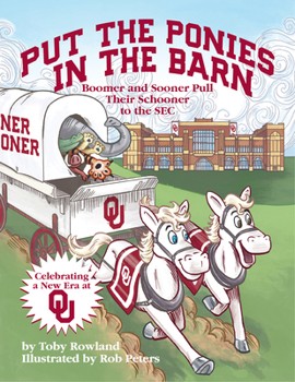 Hardcover Put the Ponies in the Barn: Boomer and Sooner Pull Their Schooner to the SEC Book