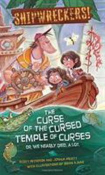 Hardcover Shipwreckers: The Curse of the Cursed Temple of Curses - Or - We Nearly Died. a Lot. Book