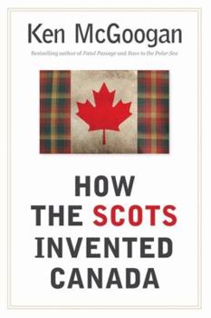 Hardcover How The Scots Invented Canada Book