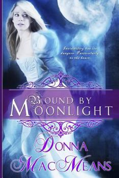 The Trouble with Moonlight - Book #1 of the Bound