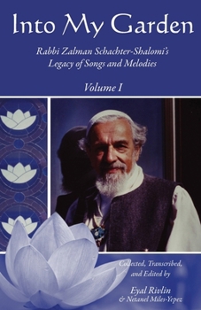 Into My Garden: Rabbi Zalman Schachter-Shalomi's Legacy of Songs and Melodies