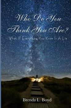 Paperback Who Do You Think You Are?: What If Everything You Know Is a Lie Book