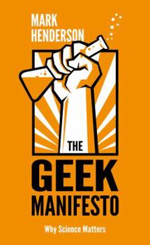 Hardcover The Geek Manifesto: Why Science Matters Book