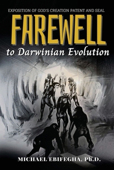 Paperback Farewell to Darwinian Evolution: Exposition of God's Creation Patent and Seal Book