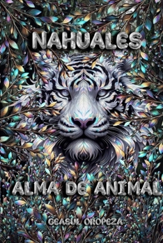 Paperback Nahuales: Alma de animal [Spanish] Book