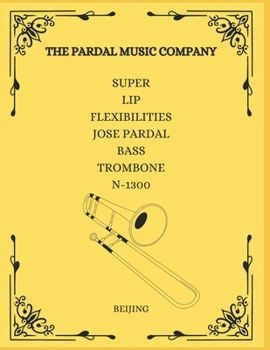 Paperback Super Lip Flexibilities Jose Pardal Bass Trombone N-1300: Beijing Book