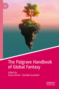 Hardcover The Palgrave Handbook of Global Fantasy Book
