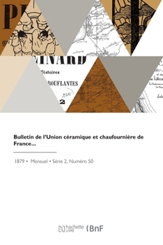 Bulletin de l'Union céramique et chaufournière de France