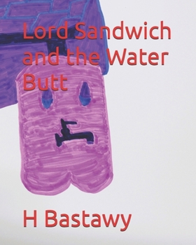 Lord Sandwich and the Water Butt (The Adventures of Lord Sandwich)