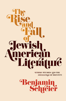 Hardcover The Rise and Fall of Jewish American Literature: Ethnic Studies and the Challenge of Identity Book