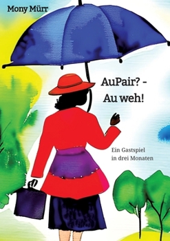 Paperback AuPair? - Au weh!: Ein Gastspiel in drei Monaten [German] Book