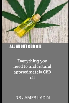Paperback All about CBD Oil: Everything you need to understand approximately CBD oil Book