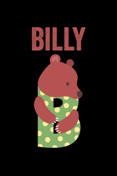 Paperback Billy: Journal (Diary, Notebook) Personalized Custom Name Alphabet Bear Birthday Gift for Boys Book
