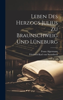 Hardcover Leben Des Herzogs Julius Zu Braunschweig Und Lüneburg Book