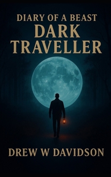 Dark Traveller: Diary Of A Beast