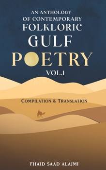 Paperback An Anthology of Contemporary Folkloric Gulf Poetry: Compilation & Translation Book