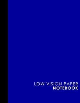 Low Vision Paper Notebook : Low Vision Lined Paper, Low Vision Writing Paper, Blue Cover, 8. 5 X 11 , 200 Pages