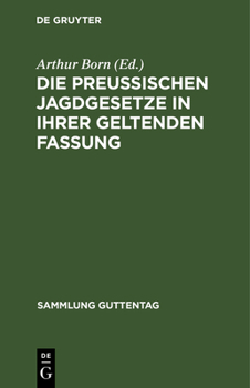 Hardcover Die Preußischen Jagdgesetze in Ihrer Geltenden Fassung [German] Book