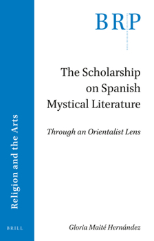 Paperback The Scholarship on Spanish Mystical Literature: Through an Orientalist Lens Book