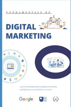 Paperback Digital Marketing: Learn the fundamentals of Digital Marketing, and help grow your Business or Career Book